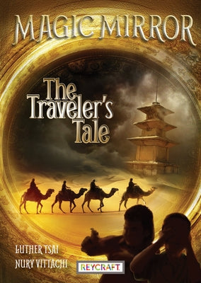 Magic Mirror: The Traveler's Tale by Tsai, Luther