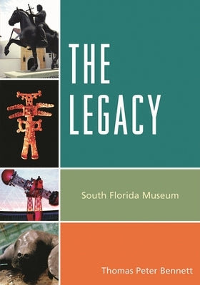 Legacy: South Florida Museum by Bennett, Thomas Peter