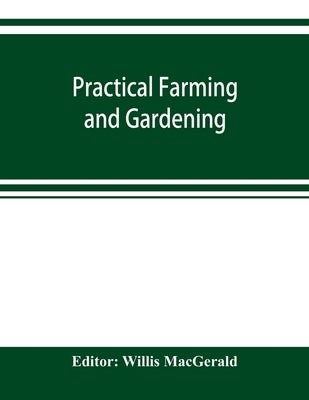 Practical farming and gardening by Macgerald, Willis