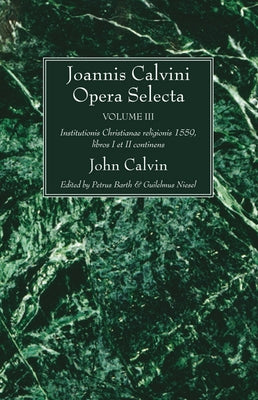 Joannis Calvini Opera Selecta vol. III by Calvin, John