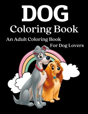 Dog Coloring Book: An Adult Coloring Book for Dog Lovers (Animal Coloring Books) by Coloring, Trendy