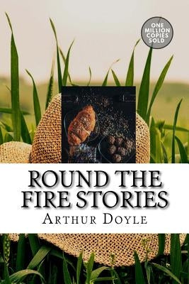 Round the Fire Stories by Doyle, Arthur Conan