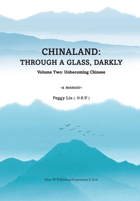 Chinaland: Volume Two: Unbecoming Chinese by Lin, Peggy
