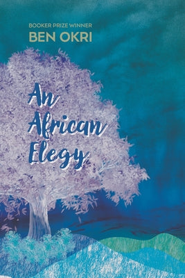 An African Elegy: Poems by Okri, Ben