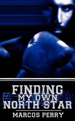 Finding My Own North Star by Perry, Marcos