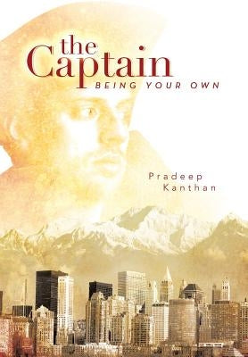 The Captain: Being Your Own by Kanthan, Pradeep