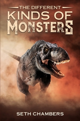 The Different Kinds Of Monsters by Chambers, Seth