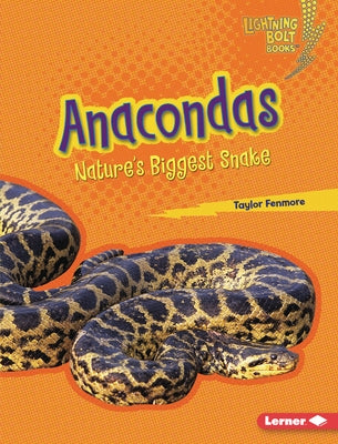 Anacondas: Nature's Biggest Snake by Fenmore, Taylor