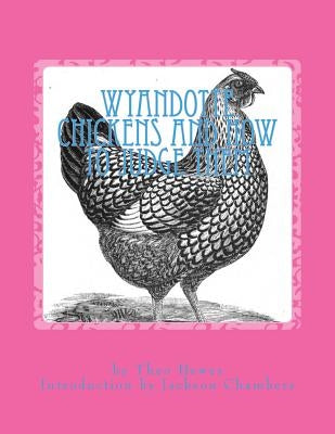 Wyandotte Chickens and How To Judge Them: Chicken Breeds Book 7 by Chambers, Jackson