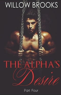 The Alpha's Desire 4: (BBW Paranormal Shape Shifter Romance) by Brooks, Willow