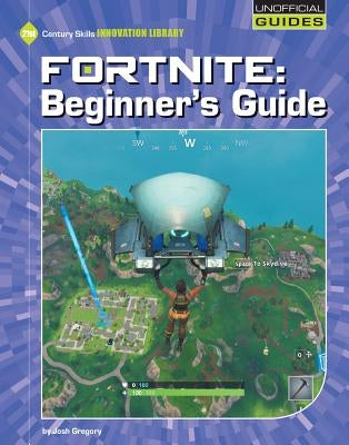 Fortnite: Beginner's Guide by Gregory, Josh
