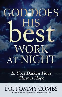 God Does His Best Work at Night by Combs, Tommy