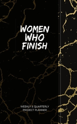 Women Who Finish - Quarterly Planner by Young, Robyn-Ann