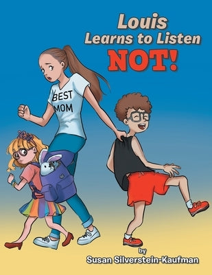 Louis Learns to Listen Not! by Silverstein-Kaufman, Susan