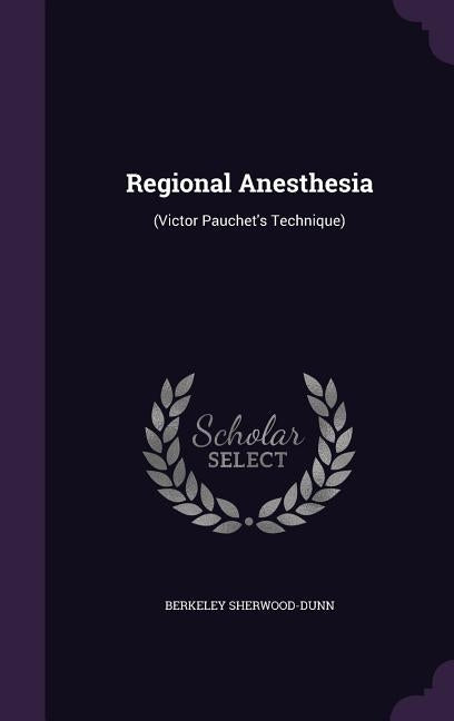 Regional Anesthesia: (Victor Pauchet's Technique) by Sherwood-Dunn, Berkeley