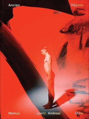 Markus Lüpertz / Andreas Mühe: Ancien Régime 2016 by Lüpertz, Markus