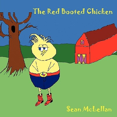 The Red Booted Chicken by McLellan, Sean