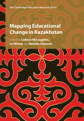 Mapping Educational Change in Kazakhstan by McLaughlin, Colleen