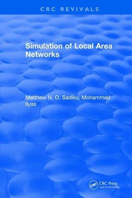 Simulation of Local Area Networks by Sadiku, Matthew N. O.