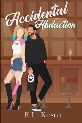 Accidental Abduction: Illustrated Cover Special Edition by Koslo, E. L.