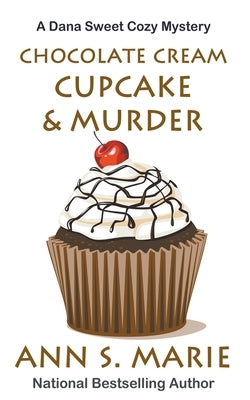 Chocolate Cream Cupcake & Murder by Marie, Ann S.