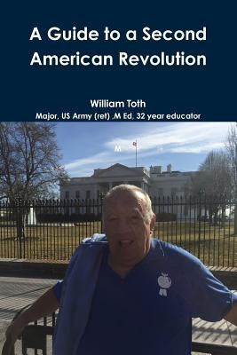 A Guide to a Second America n Revolution by Toth, William