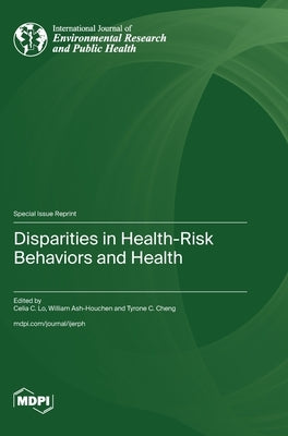 Disparities in Health-Risk Behaviors and Health by Lo, Celia C.