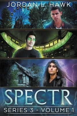 Spectr: Series 3, Volume 1 by Hawk, Jordan L.