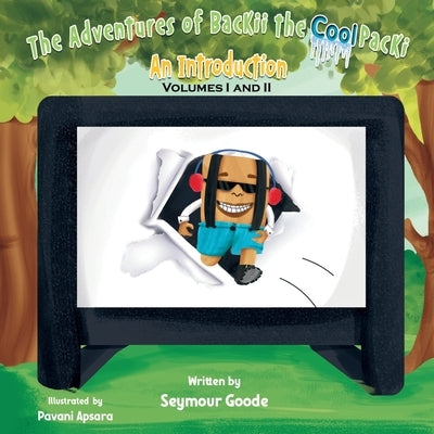 The Adventures of Backii the Cool Packi: An Introduction Volumes I and II by Goode, Seymour