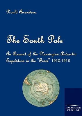 The South Pole by Amundsen, Roald