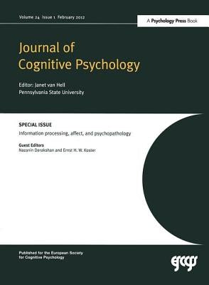 Information Processing, Affect and Psychopathology: A Special Issue of the Journal of Cognitive Psychology by Derakshan, Nazanin