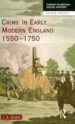 Crime in Early Modern England 1550-1750 by Sharpe, James A.