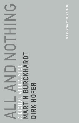All and Nothing: A Digital Apocalypse by Burckhardt, Martin