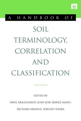 A Handbook of Soil Terminology, Correlation and Classification by Krasilnikov, Pavel