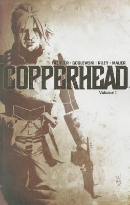 Copperhead Volume 1: A New Sheriff in Town by Faerber, Jay