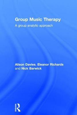 Group Music Therapy: A Group Analytic Approach by Davies, Alison