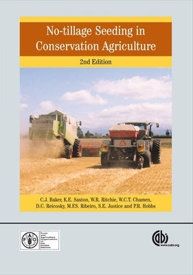 No Tillage Seeding in Conservation Agriculture by Baker, C.
