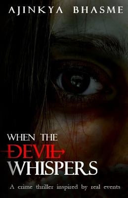 When the Devil Whispers by Bhasme, Ajinkya