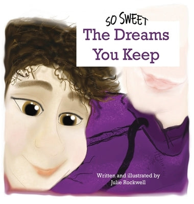 So Sweet, The Dreams You Keep by Rockwell, Julie