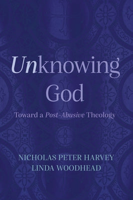 Unknowing God by Harvey, Nicholas Peter