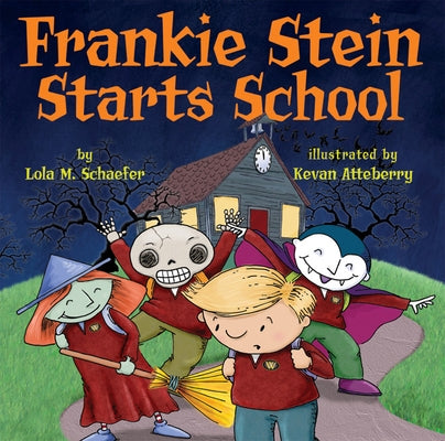 Frankie Stein Starts School by Schaefer, Lola M.