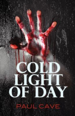 Cold Light of Day by Cave, Paul