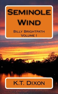 Seminole Wind by Dixon, K. T.