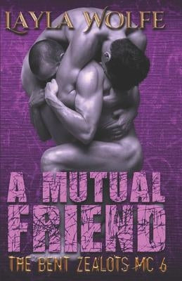 A Mutual Friend by Wolfe, Layla