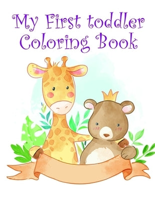 My First toddler Coloring Book: Children Coloring and Activity Books for Kids Ages 2-4, 4-8, Boys, Girls, Fun Early Learning by Mimo, J. K.