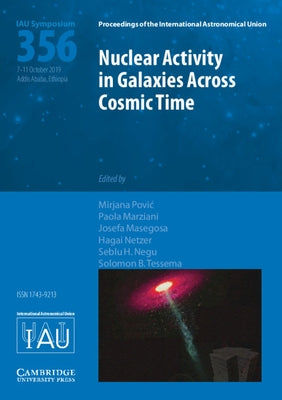 Nuclear Activity in Galaxies Across Cosmic Time (Iau S356) by Povic, Mirjana