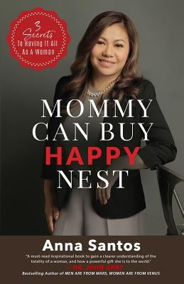 Mommy Can Buy Happy Nest: 3 Secrets To Having It All As A Woman by Santos, Anna