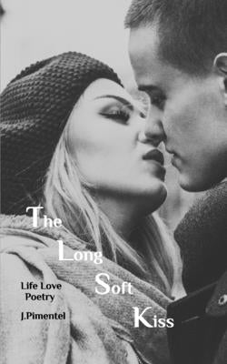 The Long Soft Kiss by Pimentel, J.
