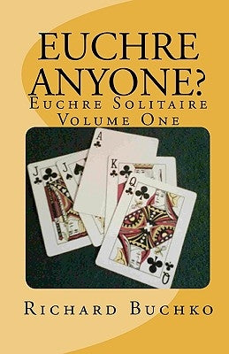 Euchre Anyone?: Euchre Solitaire by Buchko, Richard
