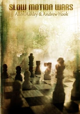Slow Motion Wars by Andrew Hook, Allen Ashley and